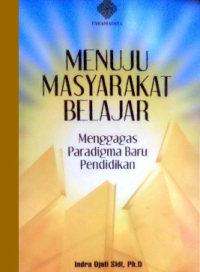 Image of Menuju Masyarakat Belajar ; Menggagas Paradigma Baru Pendidikan